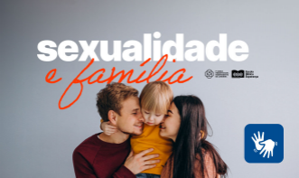 Sexualidade e família : Orientações para pais sobre sexualidade e comportamento dos filhos - acessível em Libras