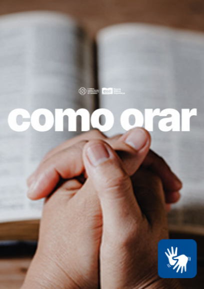 Como Orar: Uma Prática Espiritual Constante e Transformadora - acessível  em  LIBRAS.