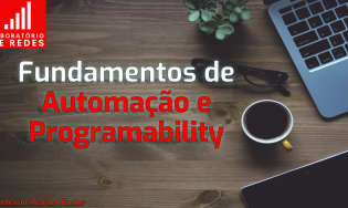 09 - Fundamentos de Automação e Programmability