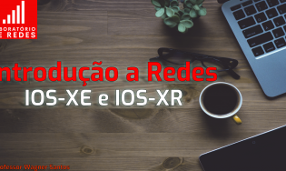 01 - Introdução a Redes com IOS-XE e IOS-XR
