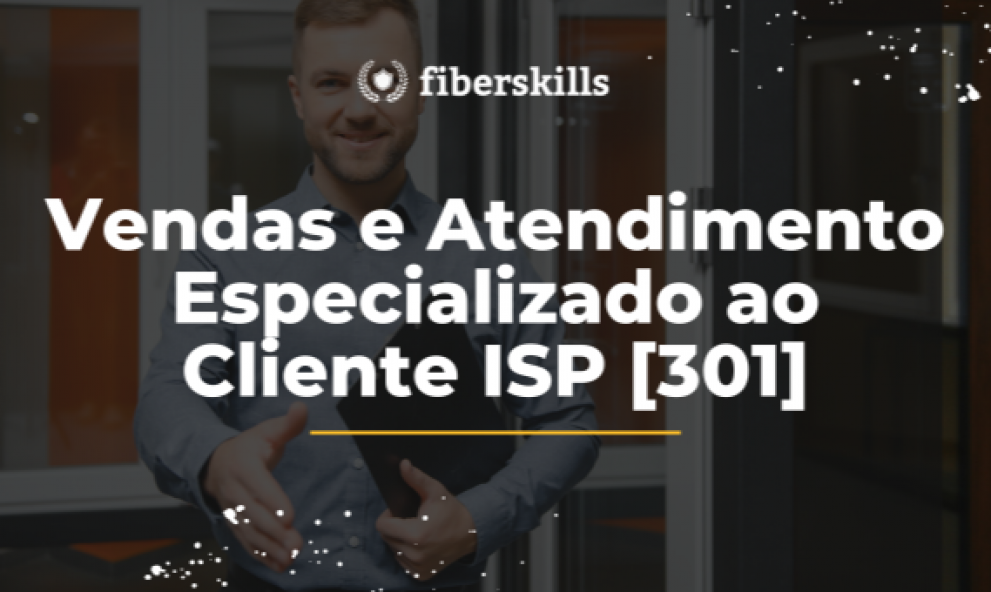 Vendas e Atendimento Especializado ao Cliente ISP [301]