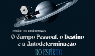 Seminário: O Campo Pessoal, o Destino e a Autodeterminação do Espírito