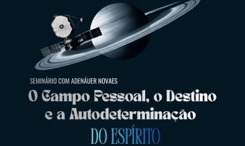 Seminário: O Campo Pessoal, o Destino e a Autodeterminação do Espírito