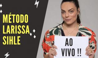 LIVES MÉTODO LARISSA SIHLE
