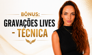BÔNUS: GRAVAÇÕES LIVES - TÉCNICA
