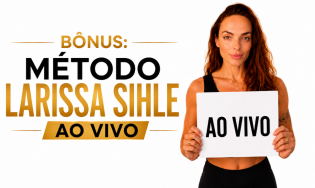 BÔNUS: LIVES MÉTODO LARISSA SIHLE