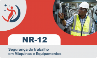 NR 12 – Segurança em Máquinas e Equipamentos.
