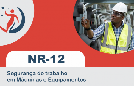 NR 12 – Segurança em Máquinas e Equipamentos.