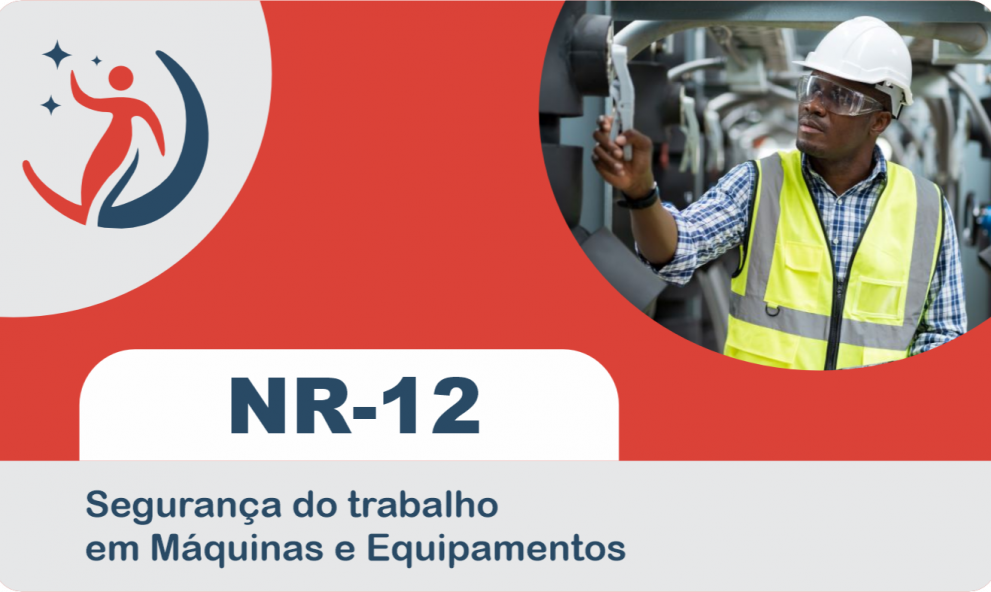 NR 12 – Segurança em Máquinas e Equipamentos.