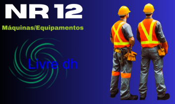 NR 12 Segurança na Operação de Máquinas e Equipamentos