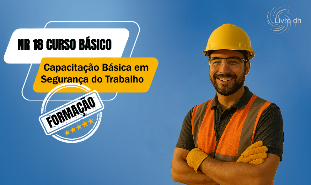 NR 18 – Curso Básico de Capacitação em Segurança do Trabalho na Construção