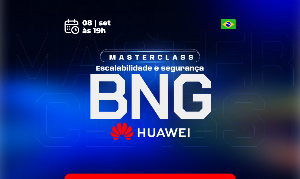Escalabilidade e Segurança BNG em  Huawei- set/26