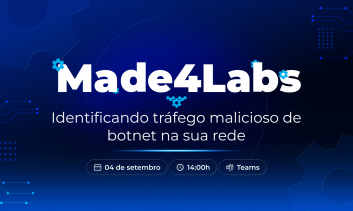 Made4Labs #03 — Identificando tráfego malicioso de botnet na sua rede