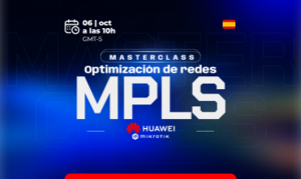 Optimización de redes MPLS - Mikrotik y Huawei - octubre