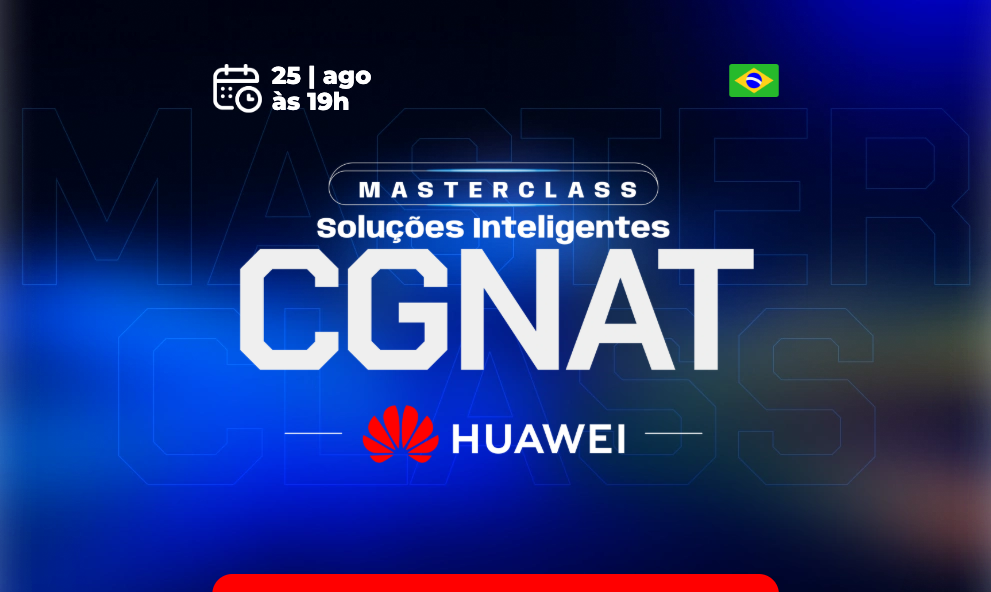 MasterClass CGNAT Soluções Inteligentes - Huawei