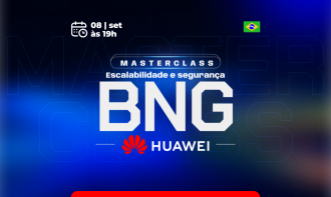 Escalabilidade e Segurança BNG em Huawei