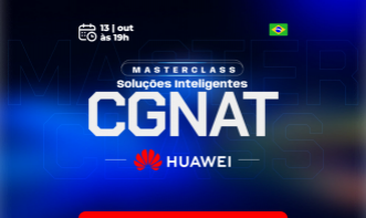 MasterClass CGNAT Soluções Inteligentes -- Huawei- out/26