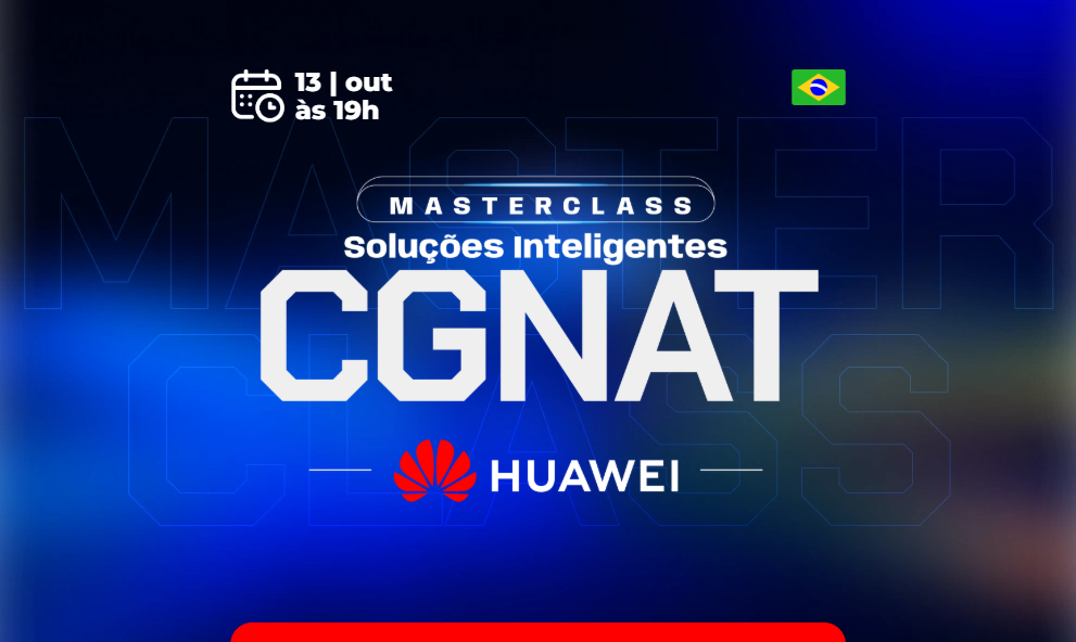 MasterClass CGNAT Soluções Inteligentes -- Huawei- out/26
