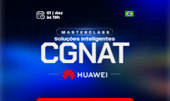 MasterClass CGNAT Soluções Inteligentes -- Huawei- dez/26