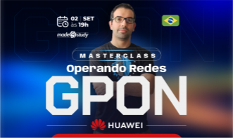 Operação de Redes GPON - Huawei