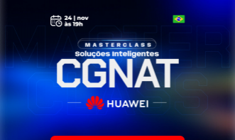 MasterClass CGNAT Soluções Inteligentes -- Huawei- nov/26