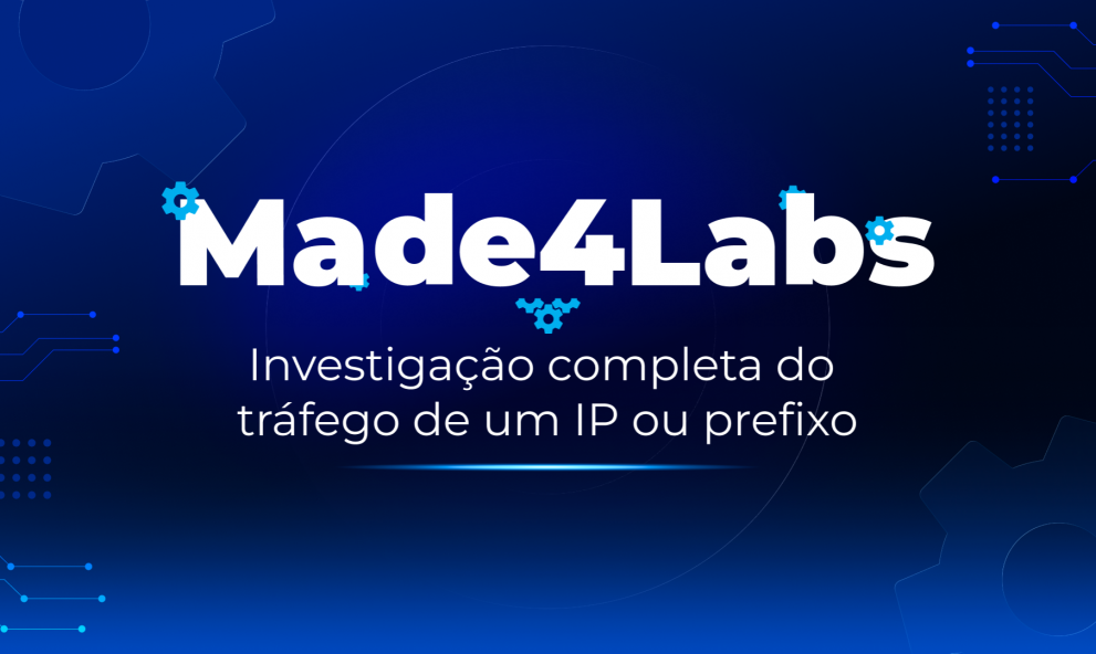 Made4Labs #05 — Investigação completa do tráfego de um IP ou prefixo.mp4