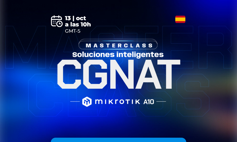 MasterClass CGNAT Soluciones inteligentes Mikrotik - A10
