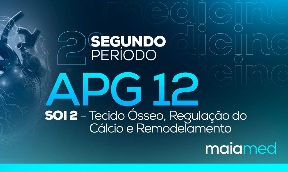 SOI ll - APG 12 (Tecido Ósseo, Regulação do Cálcio e Remodelamento)