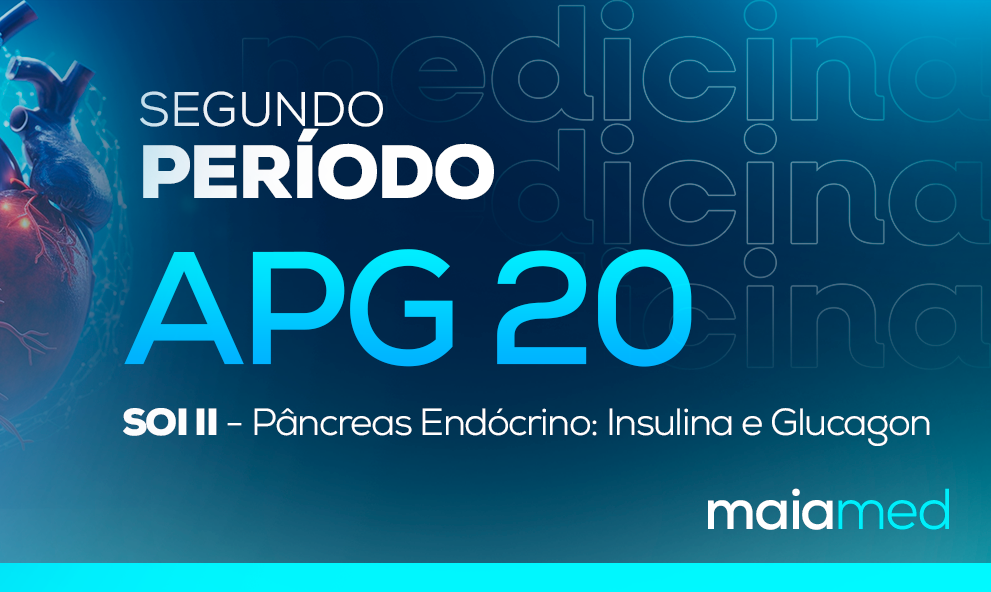 SOI ll - APG 20 - Pâncreas Endócrino: Insulina e Glucagon