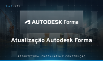 Atualização Autodesk Forma - Overview das principais Funcionalidades e Melhorias da Versão