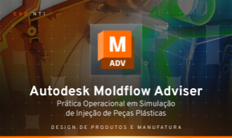 Autodesk Moldflow Adviser - Prática Operacional em Simulação de Injeção de peças Plásticas