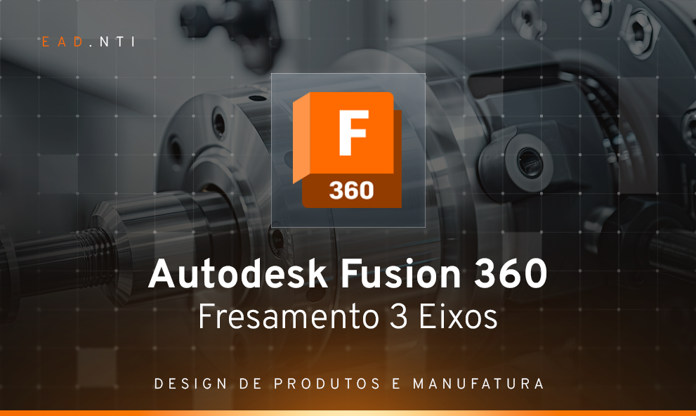 Autodesk Fusion 360 - Fresamento 3 Eixos