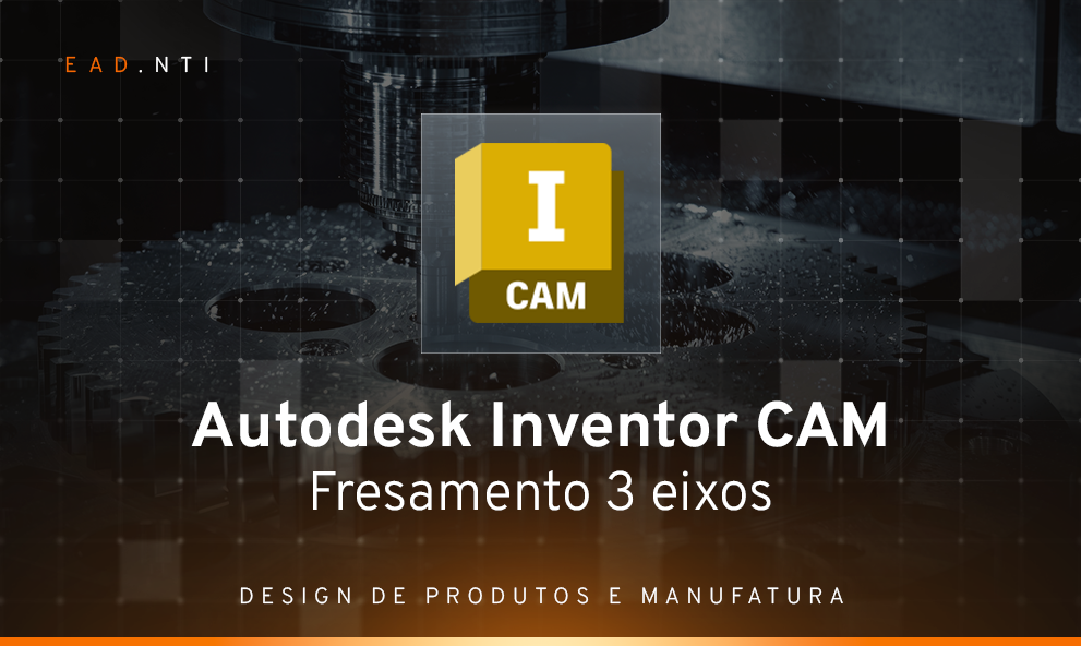 Autodesk Inventor CAM - Fresamento 3 eixos