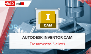 Autodesk Inventor CAM - Fresamento 3 eixos