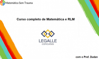 CONCURSOS LEGALLE - Matemática e Raciocinio Logico