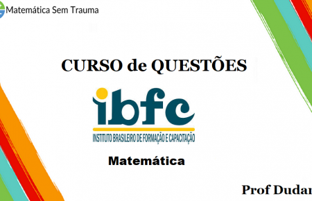 QUESTOES da IBFC - Matemática
