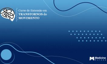 CURSO DE EXTENSÃO EM TRANSTORNOS DO MOVIMENTO