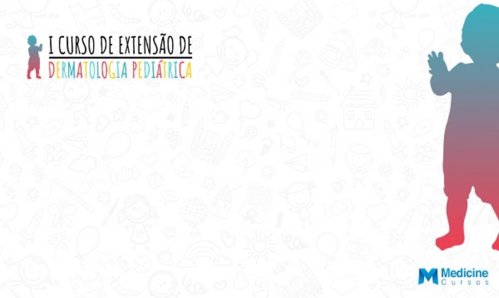 I CURSO DE EXTENSÃO EM DERMATOLOGIA PEDIÁTRICA