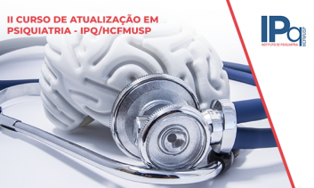 II CURSO DE ATUALIZAÇÃO EM PSIQUIATRIA IPQ HCFMUSP