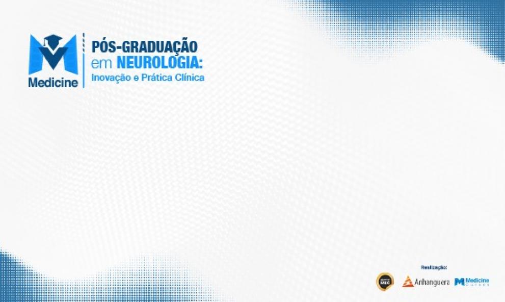 PÓS GRADUAÇÃO EM NEUROLOGIA INOVAÇÃO E PRÁTICA CLÍNICA
