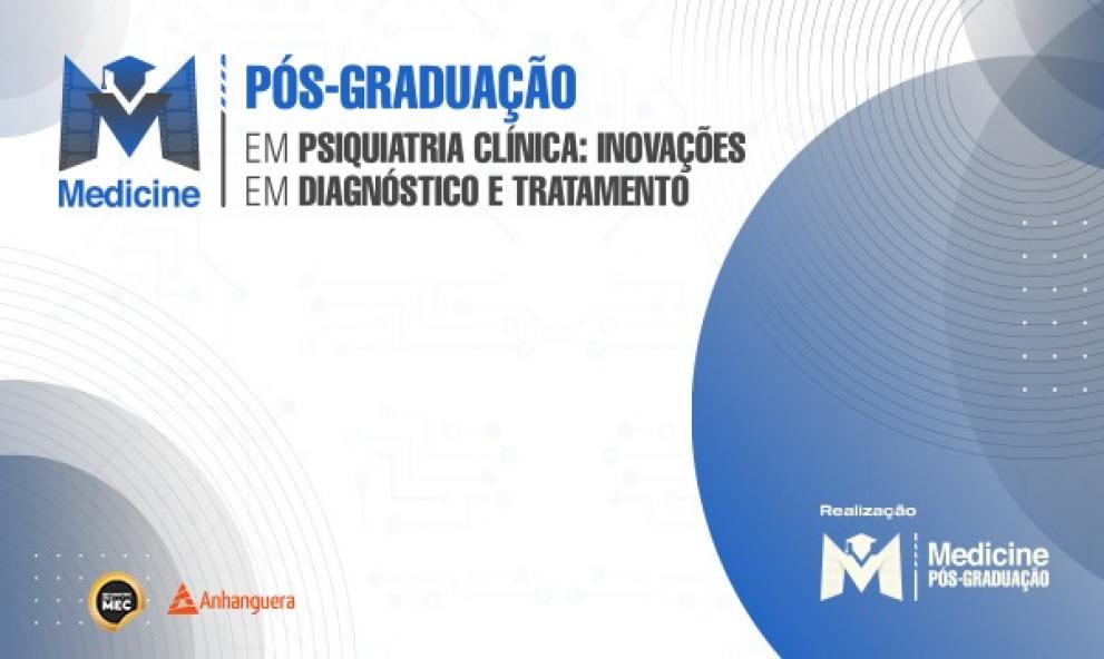 PÓS-GRADUAÇÃO EM PSIQUIATRIA CLÍNICA: INOVAÇÕES EM DIAGNÓSTICO E TRATAMENTO