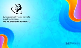 CURSO DESENVOLVIMENTO NORMAL E SEUS TRANSTORNOS DO NEURODESENVOLVIMENTO
