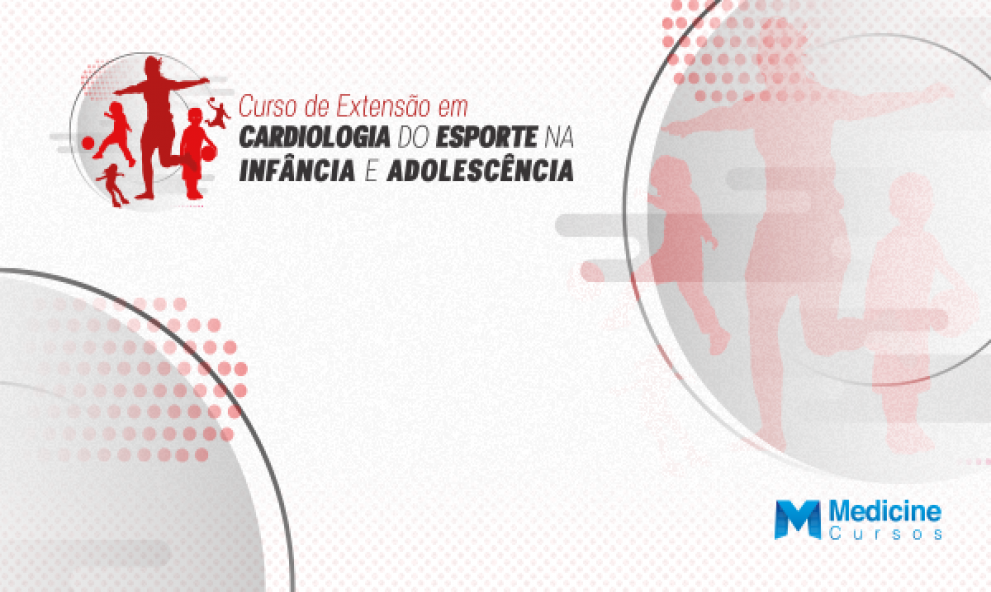 CURSO DE EXTENSÃO EM CARDIOLOGIA DO ESPORTE NA INFÂNCIA E ADOLESCÊNCIA