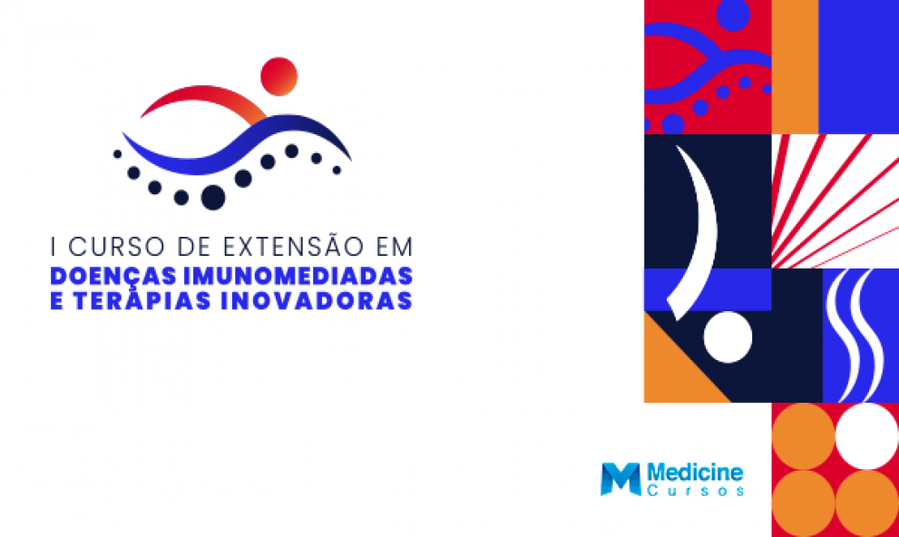 I CURSO DE EXTENSÃO EM DOENÇAS IMUNOMEDIADAS E TERAPIAS INOVADORAS