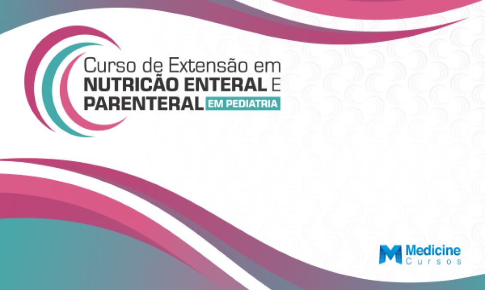 CURSO DE EXTENSÃO EM NUTRIÇÃO ENTERAL E PARENTERAL EM PEDIATRIA