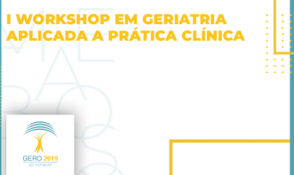 I WORKSHOP EM GERIATRIA APLICADA A PRÁTICA CLÍNICA GERO 2019