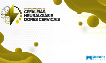 CURSO AVANÇADO DE CEFALEIAS, NEURALGIAS E DORES CERVICAIS