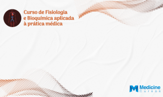 CURSO DE FISIOLOGIA E BIOQUÍMICA APLICADA À PRÁTICA MÉDICA