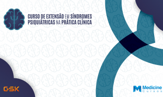 CURSO DE EXTENSÃO EM SÍNDROMES PSIQUIÁTRICAS NA PRÁTICA CLÍNICA