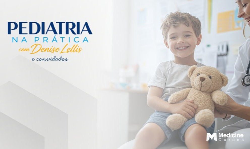 PEDIATRIA NA PRÁTICA COM DENISE LELLIS E CONVIDADOS